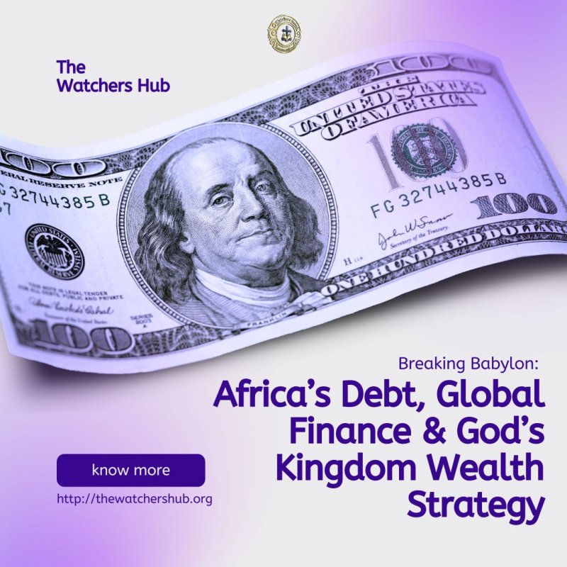 Breaking Babylon: Africa’s Debt, Global Finance & God’s Kingdom Wealth Strategy