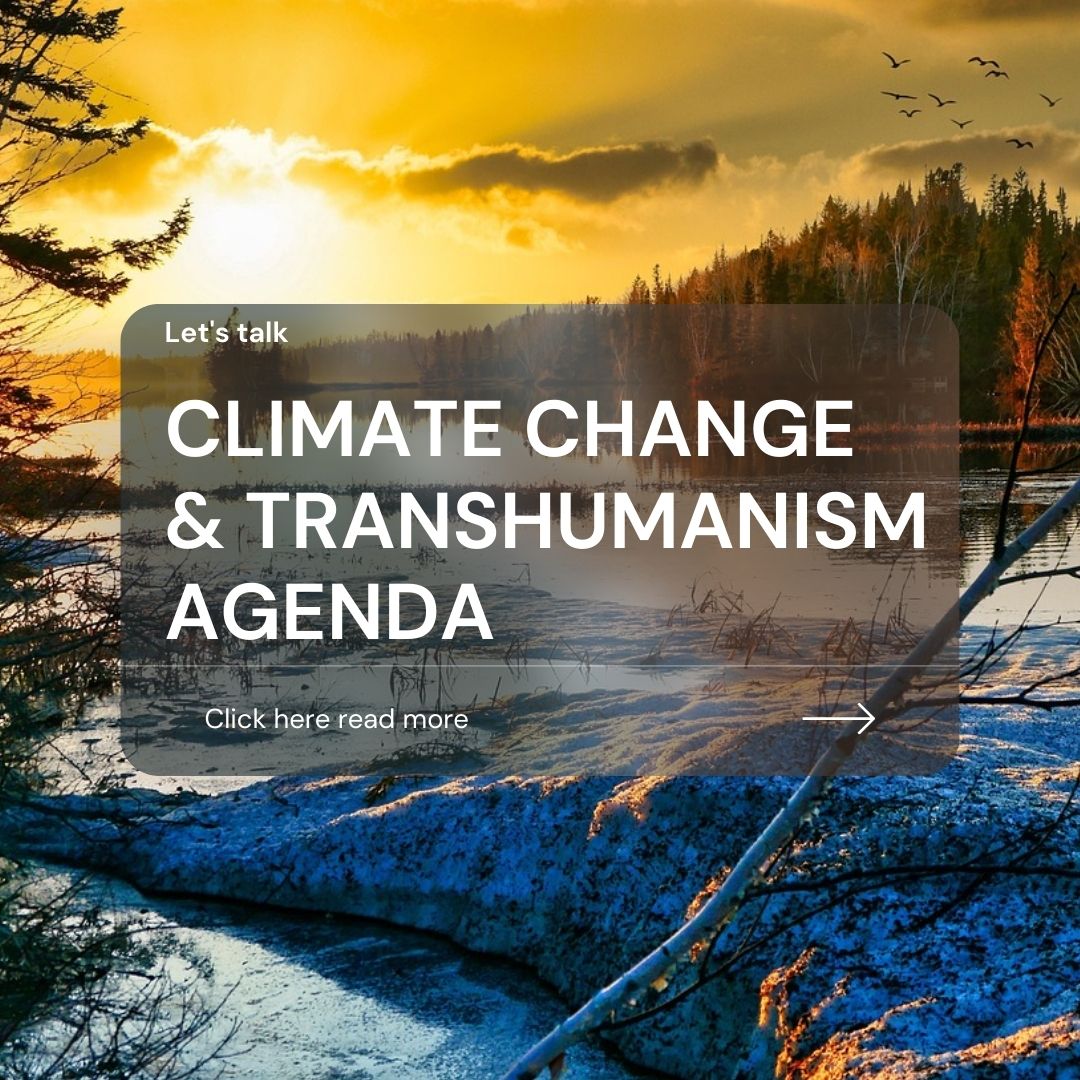 Climate Change and the Transhumanism Agenda